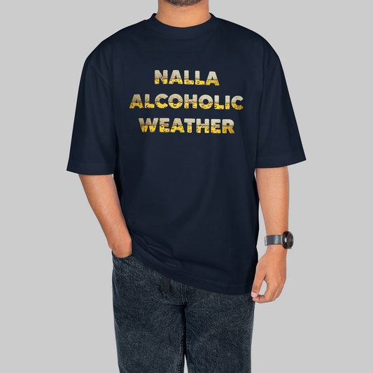 Nalla Alcoholic Weather Oversized